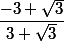 \dfrac{-3+\sqrt3}{3+\sqrt3}